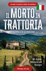 Italiano! Italienisch lernen f&uuml;r Anf&auml;nger | Lernkrimi Italienisch A1-A2 | Il morto in trattoria | Mit Audios, Vokabeln und &Uuml;bungen