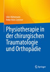 Physiotherapie in der chirurgischen Traumatologie und Orthop&auml;die