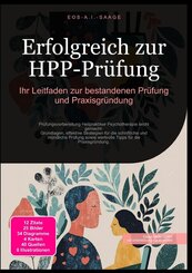 Erfolgreich zur HPP-Pr&uuml;fung: Ihr Leitfaden zur bestandenen Pr&uuml;fung und Praxisgr&uuml;ndung