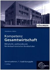 Lösungen zu 47014 Kompetenz Gesamtwirtschaft Lernsituationen 1. Ausbildungsjahr