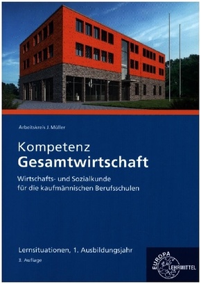 Kompetenz Gesamtwirtschaft Lernsituationen 1. Ausbildungsjahr