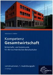 Kompetenz Gesamtwirtschaft Lernsituationen 1. Ausbildungsjahr