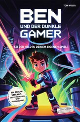 Ben und der dunkle Gamer: Sei der Held in deinem eigenen Spiel!