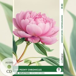 The Peony Chronicles - Reflections: 10 Everyday Short Stories vol. 002 - B1-B2 (+ Audio-CD), m. 1 Audio, m. 1 Audio, m.