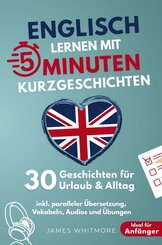 Englisch lernen mit 5-Minuten Kurzgeschichten | 30 einfache & praxisnahe Geschichten f&uuml;r Urlaub & Alltag