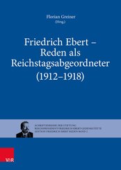 Friedrich Ebert - Reden als Reichstagsabgeordneter (1912-1918)