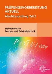 Pr&uuml;fungsvorbereitung aktuell - Elektroniker/-in Energie- und Geb&auml;udetechnik
