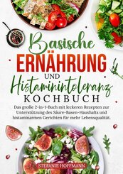 Basische Ern&auml;hrung und Histaminintoleranz Kochbuch