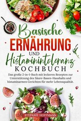 Basische Ern&auml;hrung und Histaminintoleranz Kochbuch