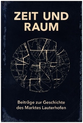 Zeit und Raum. Beiträge zur Geschichte des Marktes Lauterhofen