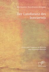 Der Landlatanz des Innviertels. Form und Funktion in Historie und Ethnomusikologie