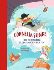 Cornelia Funke. Ihre sch&ouml;nsten Bilderbuchgeschichten