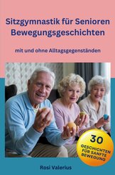 Sitzgymnastik f&uuml;r Senioren - Bewegungsgeschichten mit und ohne Alltagsgegenst&auml;nden