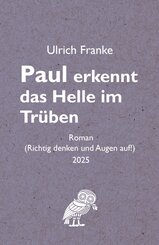 Paul erkennt das Helle im Tr&uuml;ben