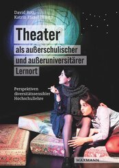 Theater als au&szlig;erschulischer und au&szlig;eruniversit&auml;rer Lernort