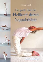 Das gro&szlig;e Buch der Heilkraft durch Yogaaktivit&auml;t