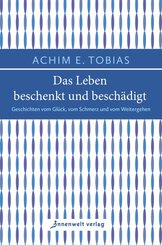 Das Leben beschenkt und besch&auml;digt