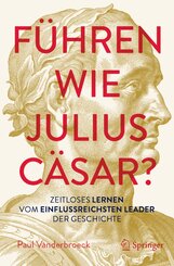 F&uuml;hren wie Julius C&auml;sar?