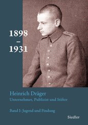 Heinrich Dr&auml;ger: Unternehmer, Publizist und Stifter
