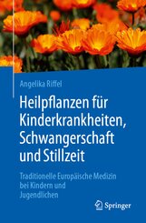 Heilpflanzen f&uuml;r Kinderkrankheiten, Schwangerschaft und Stillzeit