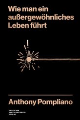 Wie man ein au&szlig;ergew&ouml;hnliches Leben f&uuml;hrt