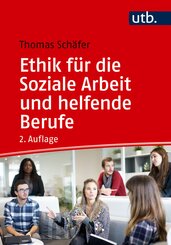 Ethik f&uuml;r die Soziale Arbeit und helfende Berufe
