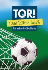 Tor! Das R&auml;tselbuch f&uuml;r echte Fu&szlig;ballfans