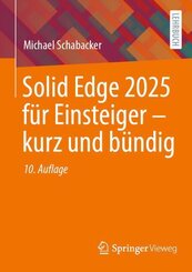 Solid Edge 2025 f&uuml;r Einsteiger - kurz und b&uuml;ndig