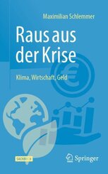 Raus aus der Krise - Klima, Wirtschaft, Geld