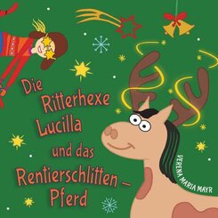 Die Ritterhexe Lucilla und das Rentierschlitten-Pferd