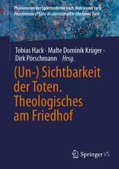 (Un-) Sichtbarkeit der Toten. Theologisches am Friedhof