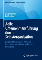 Agile Unternehmensf&uuml;hrung durch Selbstorganisation