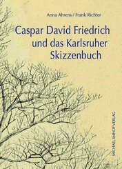 Caspar David Friedrich und das Karlsruher Skizzenbuch