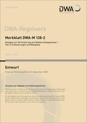 Merkblatt DWA-M 138-2 Anlagen zur Versickerung von Niederschlagswasser - Teil 2: Erl&auml;uterungen und Beispiele (Entwurf)