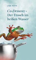 Co-Demenz - Der Frosch im hei&szlig;en Wasser