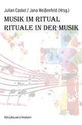 Musik im Ritual - Rituale in der Musik