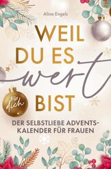 Weil du es wert bist | Der Selbstliebe Adventskalender f&uuml;r Frauen