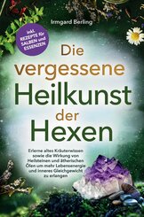 Die vergessene Heilkunst der Hexen -