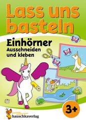Lass uns basteln - Ausschneiden und kleben ab 3 Jahre - Einh&ouml;rner