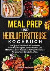 Meal Prep und Hei&szlig;luftfritteuse Kochbuch