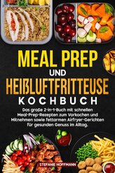 Meal Prep und Hei&szlig;luftfritteuse Kochbuch
