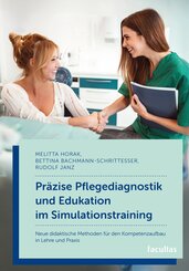 Pr&auml;zise Pflegediagnostik und Edukation im Simulationstraining