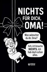 NICHTS f&uuml;r dich, Oma! Weil du dir NICHTS w&uuml;nschst ... bekommst du NICHTS! Das perfekte Geschenk f&uuml;r die beste Oma, die schon alles hat und sich wieder einmal NICHTS w&uuml;nscht