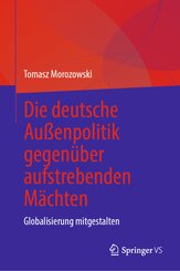 Die deutsche Au&szlig;enpolitik gegen&uuml;ber aufstrebenden M&auml;chten