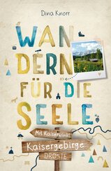 Kaisergebirge. Mit Kaiserwinkl. Wandern f&uuml;r die Seele