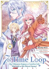 7th Time Loop: The Villainess Enjoys a Carefree Life Married to Her Worst Enemy! 6 (Manga)