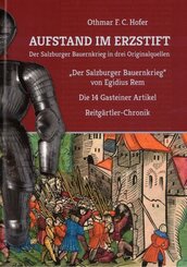 Aufstand im Erzstift. Der Salzburger Bauernkrieg in drei Originalquellen
