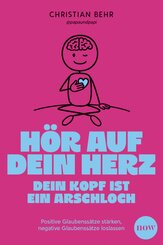 H&ouml;r auf dein Herz, dein Kopf ist ein Arschloch