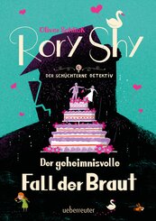 Rory Shy, der sch&uuml;chterne Detektiv - Der geheimnisvolle Fall der Braut (Rory Shy, der sch&uuml;chterne Detektiv, Bd. 8)