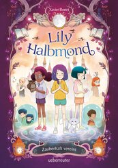 Lily Halbmond - Zauberhaft vereint (Lily Halbmond, Bd. 2)